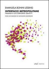 Libro Interfacce metropolitane. Frammenti di corporate identity nella città europea contemporanea Emanuela F. Bonini Lessing