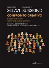 Libro Confronto creativo. Dal diritto di parola al diritto di essere ascoltati Marianella Sclavi Lawrence E. Susskind