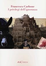 Libro I privilegi dell'ignoranza Francesco Carbone