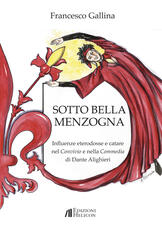 Libro Sotto bella menzogna. Influenze eterodosse e catare nel Convivio e nella Commedia di Dante Alighieri Francesco Gallina