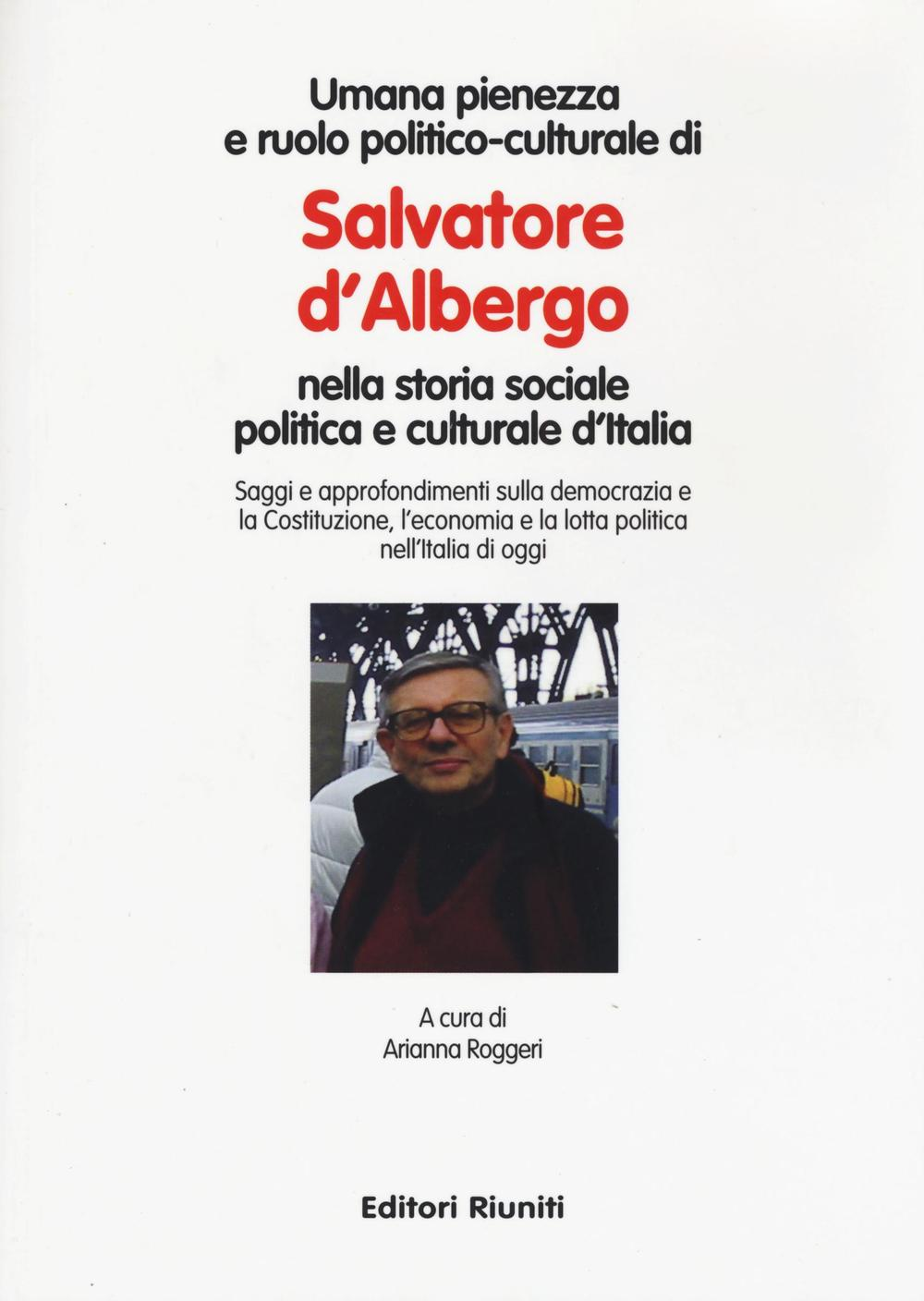 Image of Umana pienezza e ruolo politico-culturale di Salvatore d'Albergo nella storia sociale politica e culturale d'Italia