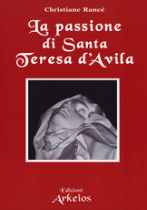 Libro La passione di santa Teresa d'Avila Christiane Rancé