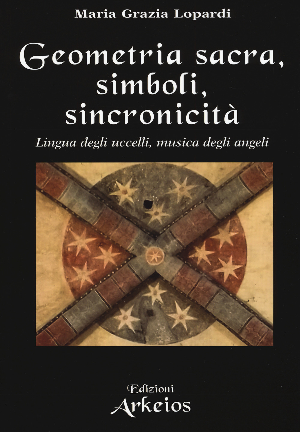 Image of Geometria sacra, simboli, sincronicità. Lingua degli uccelli, musica degli angeli