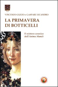 Image of La primavera di Botticelli. Il mistero cosmico dell'anima mundi