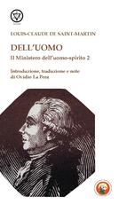 Libro Il mistero dell'uomo-spirito. Vol. 2: Dell'uomo. Louis-Claude de Saint-Martin