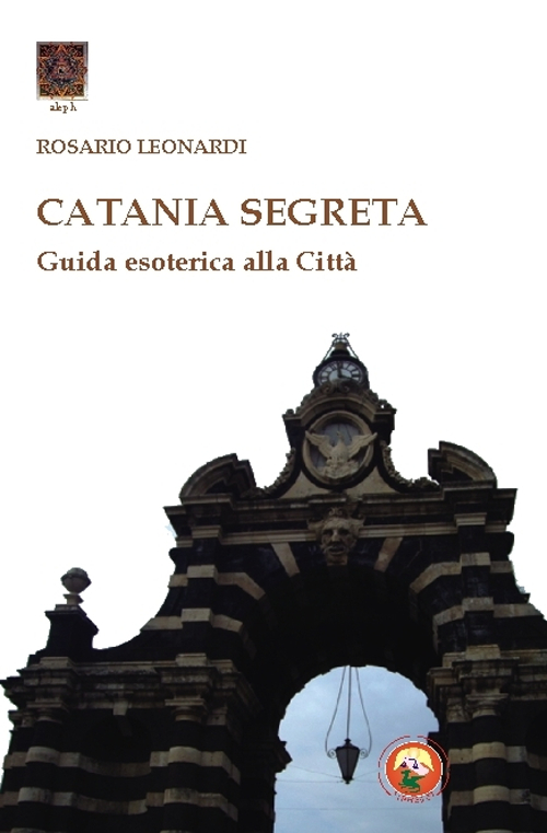 Image of Catania segreta. Guida esoterica alla città