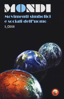 Mondi. Movimenti simbolici e sociali delluomo (2018). Vol. 1.pdf
