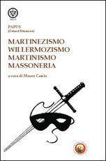 Libro Martinezismo, willermozismo, martinismo, massoneria Papus