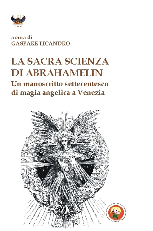 Image of La sacra scienza di Abrahamelin. Un manoscritto settecentesco di magia angelica a Venezia