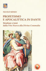 Libro Profetismo e apocalittica in Dante. Strutture e temi dalla Vita Nuova alla Divina Commedia Nicolò Mineo