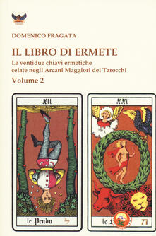 Il libro di Ermete. Le ventidue chiavi ermetiche celate negli Arcani Maggiori dei tarocchi. Vol. 2.pdf