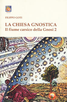 Il fiume carsico della Gnosi. Vol. 2: Chiesa Gnostica, La..pdf