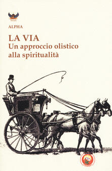 La via. Un approccio olistico alla spiritualità.pdf