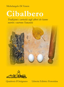 Cibalbero. Tradizioni e curiosità sugli alberi che hanno nutrito e nutrono lumanità.pdf