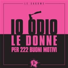 Libro Io odio le donne per 222 buoni motivi Federico Riva