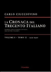 Image of La cronaca del Trecento italiano. Giorno dopo giorno l'Italia di Giotto e di Dante. Vol. 12: 1312-1320.