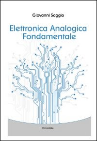 Image of Elettronica analogica fondamentale. Include nozioni base di matematica, fisica, chimica, elettrotecnica. Ediz. italiana e inglese