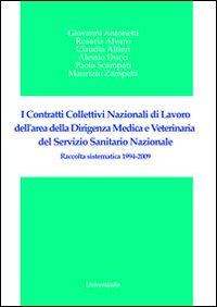 Image of I contratti collettivi nazionali di lavoro dell'area della dirigenza medica e veterinaria del servizio sanitario nazionale. Raccolta sistematica 1994-2009