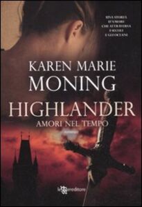 Libro Highlander. Amori nel tempo Karen Marie Moning