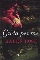 Libro Grida per me Karen Rose