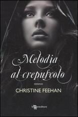 Libro Melodia al crepuscolo Christine Feehan