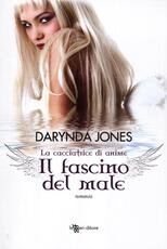 Libro Il fascino del male. La cacciatrice di anime Darynda Jones