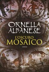Libro L' oscuro mosaico Ornella Albanese