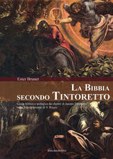 Libro La Bibbia secondo Tintoretto. Guida alla lettura biblica e teologica dei dipinti di Jacopo Tintoretto nella Scuola Grande di San Rocco a Venezia. Ediz. illustrata Ester Brunet