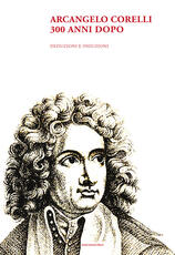 Libro Arcangelo Corelli. 300 anni dopo. Deduzioni e induzioni