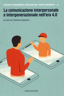 La comunicazione interpersonale e intergenerazionale nellera 4.0.pdf