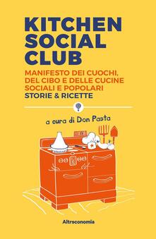 Kitchen social club. Manifesto dei cuochi, del cibo e delle cucine social e popolari. Storie & ricette.pdf