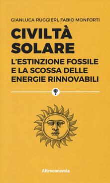 Civiltà solare. Lestinzione fossile e la scossa delle energie rinnovabili.pdf