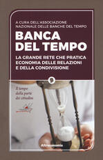 Libro Banca del tempo. La grande rete che pratica economia delle relazioni e della condivisione