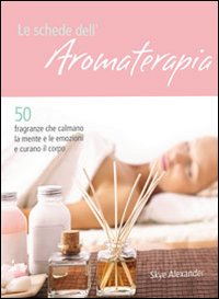 Le schede dell'aromaterapia