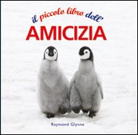 Il piccolo libro dell'amicizia