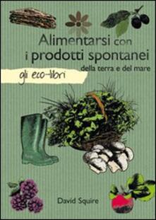 Alimentarsi con i prodotti spontanei della terra e del mare.pdf
