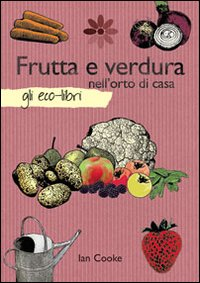 Frutta e verdura nell'orto di casa