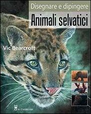 Libro Disegnare e dipingere animali selvatici Vic Bearcroft