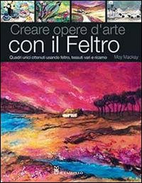 Creare opere d'arte con il feltro