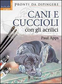 Cani e cuccioli con gli acrilici