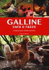Libro Galline. Cura e razze. Guida pratica all'allevamento. Ediz. illustrata Frances Bassom