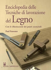 Libro Enciclopedia delle tecniche di lavorazione del legno Paul Forrester