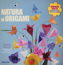 Natura in origami. Splendidi fiori, foglie, insetti e tanto altro.pdf