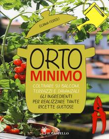 Orto minimo. Coltivare su balconi, terrazzi e davanzali gli ingredienti per realizzare tante ricette gustose.pdf