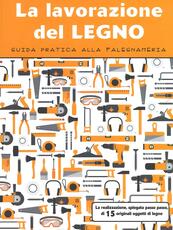 Libro La lavorazione del legno. Guida pratica alla falegnameria