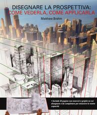 Libro Disegnare in prospettiva: come vederla, come applicarla Matthew Brehm