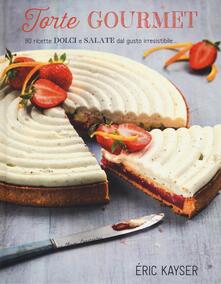 Torte gourmet. 80 ricette dolci e salate dal gusto irresistibile.... Ediz. illustrata.pdf