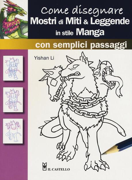 Come Disegnare Mostri Di Miti Leggende In Stile Manga Con Semplici Passaggi Li Yashan Libro Il Castello Disegno E Tecniche Pittoriche Ibs