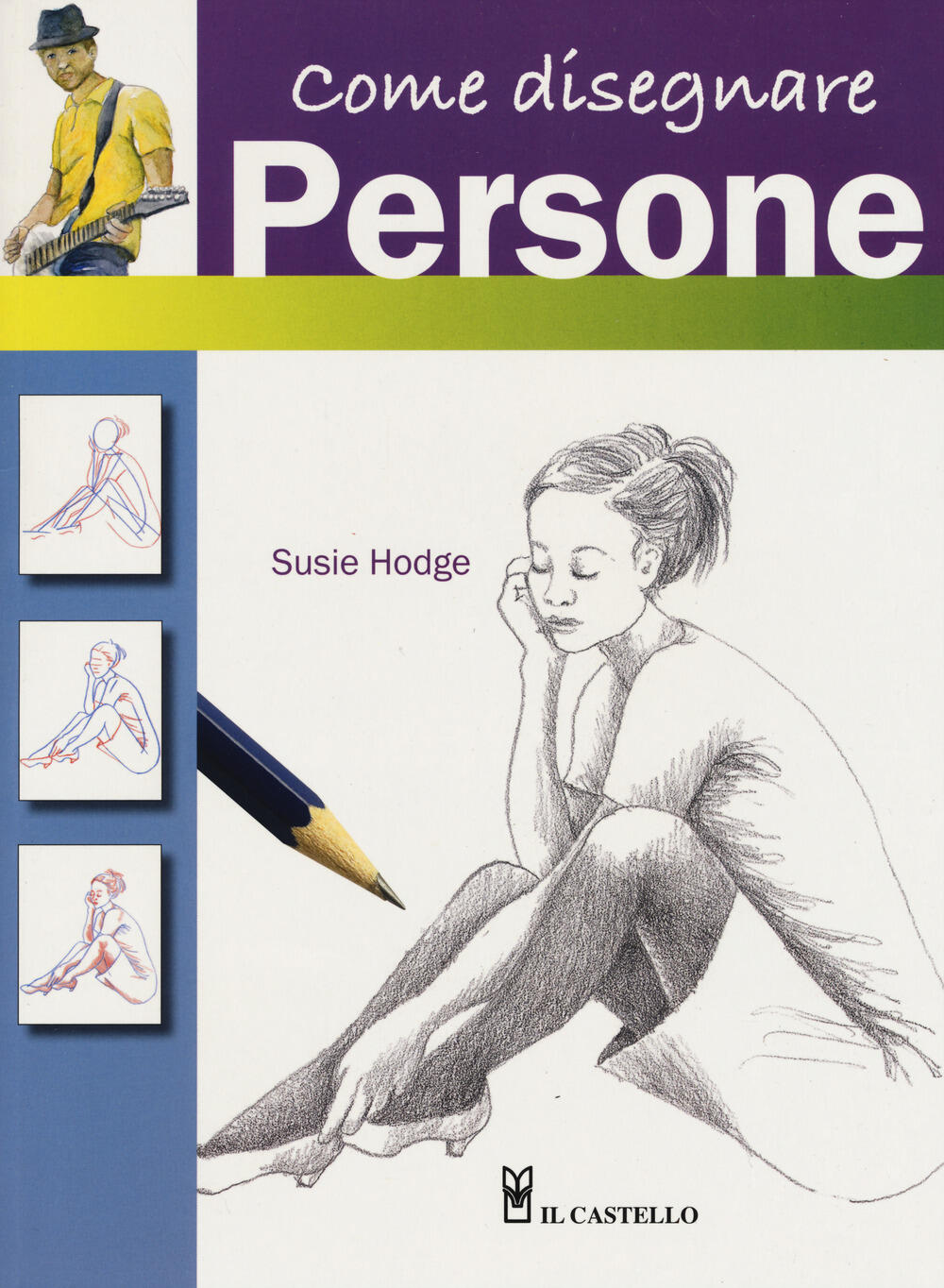 e disegnare persone con semplici passaggi Ediz a colori Susie Hodge Libro Il Castello Disegno e tecniche pittoriche