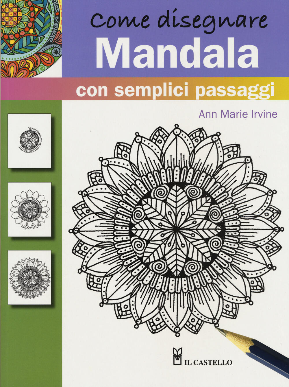 e disegnare mandala con semplici passaggi Ediz a colori Ann Marie Irvine Libro Il Castello Disegno e tecniche pittoriche